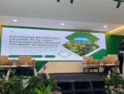 Kawasan Ekosistem Leuser: Harus Menjadi Agenda Pembangunan, Bukan Sekadar Urusan Konservasi
